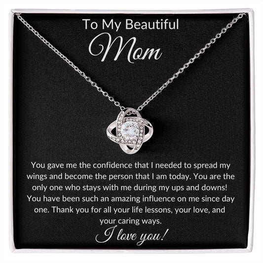 To my beautiful mom| You gave me the confidence| Love Knot Necklace
